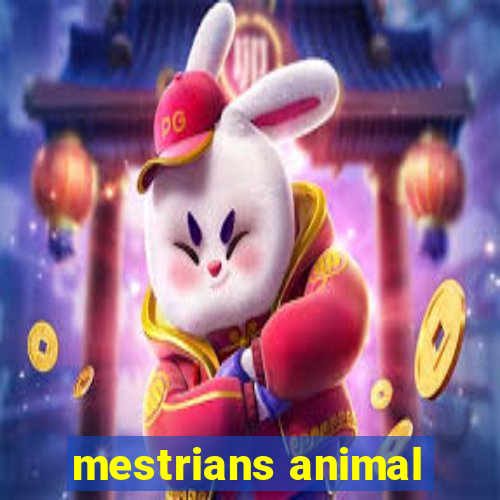 mestrians animal